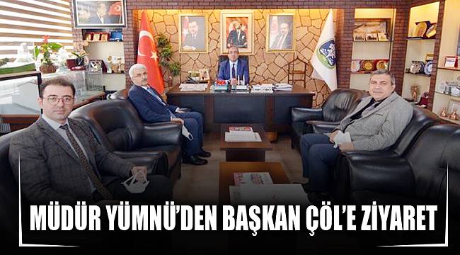 MÜDÜR YÜMNÜ’DEN BAŞKAN ÇÖL’E ZİYARET