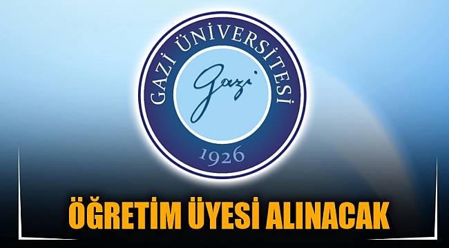 ÖĞRETİM ÜYESİ ALINACAK