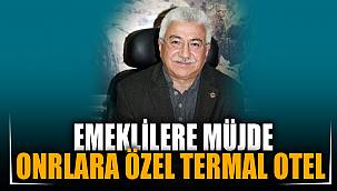 Onlar için özel termal otel yapılacak 
