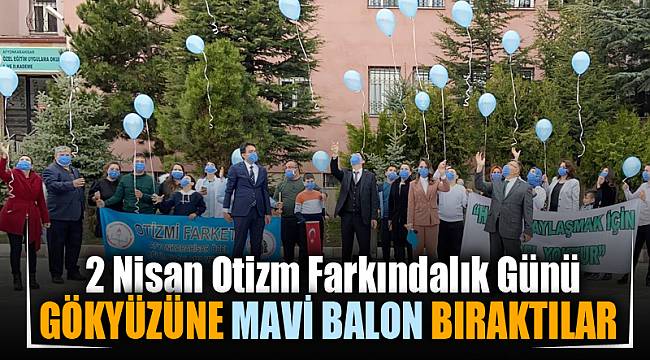 Otizmli öğrenciler havaya mavi balon bırakarak dikkat çekti 