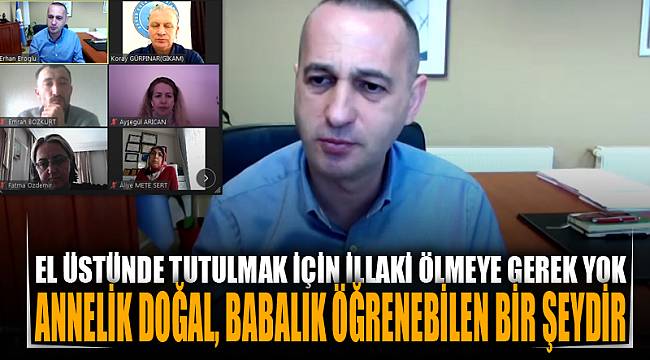 Prof. Dr. Eroğlu “Annelik doğal, babalık öğrenebilen bir şeydir”