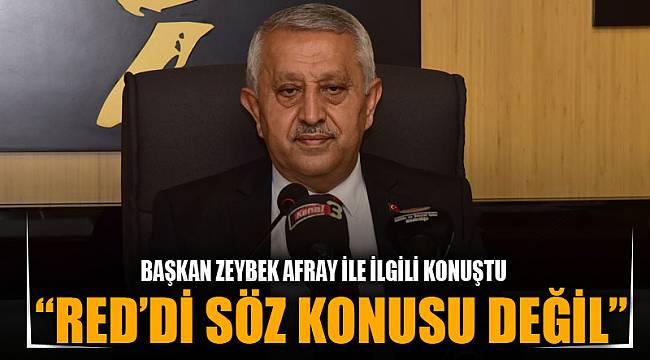 “RED’Dİ SÖZ KONUSU DEĞİL”