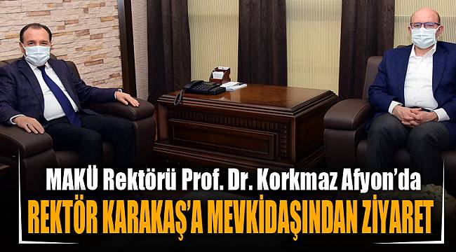 Rektör Karakaş’a Mevkidaşı Korkmaz’dan ziyaret