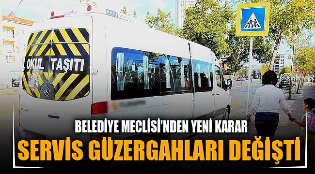 SERVİS ARAÇLARININ GÜZERGÂHI DEĞİŞTİ