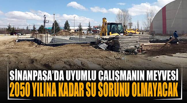 “Sinanpaşa’nın 2050 yılına kadar su sorunu kalmayacak”