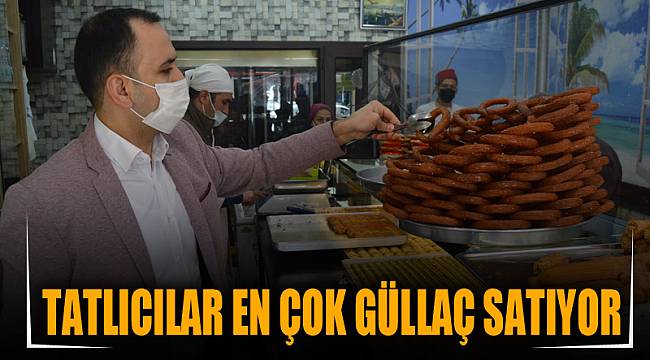 Tatlıcılar en çok güllaç satıyor