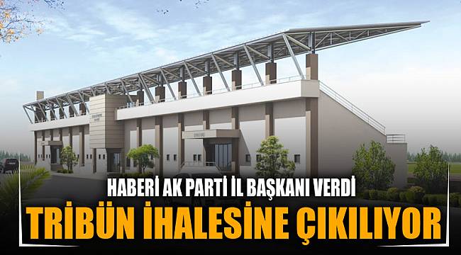 TRiBÜN iHALESiNE ÇIKILIYOR