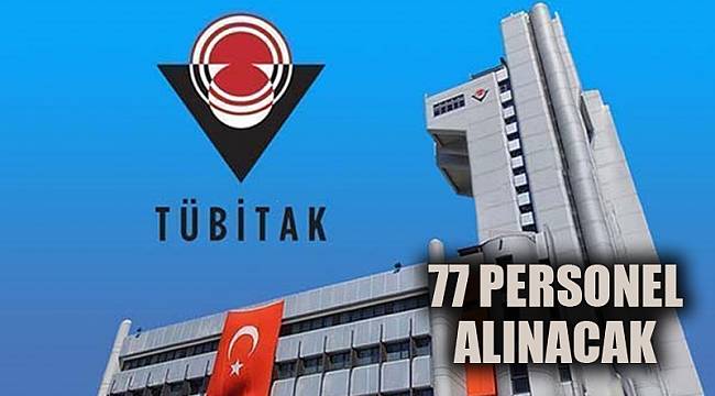 TÜBİTAK 77 Personel Alacak
