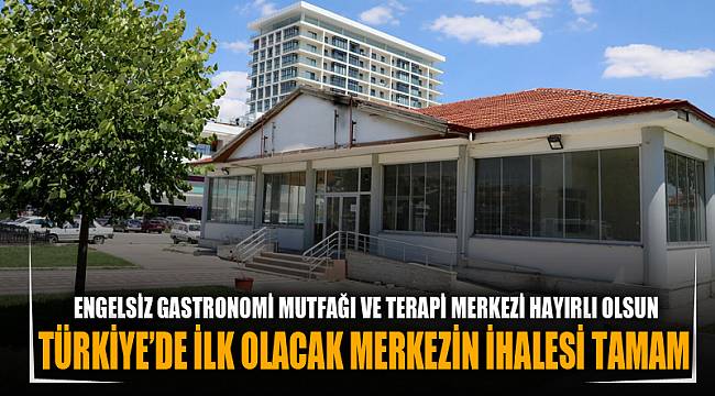 TÜRKİYE’DE İLK OLACAK MERKEZİN İHALESİ TAMAM