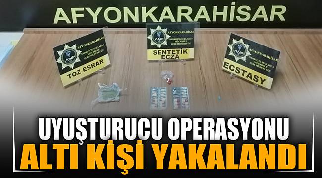 Uyuşturucu operasyonu 6 gözaltı