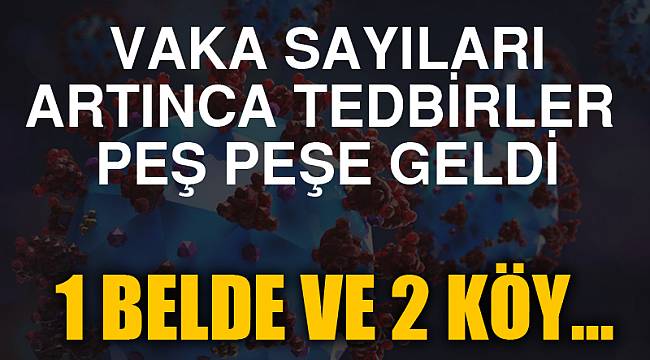 Vaka sayıları artınca tedbirler peş peşe geldi