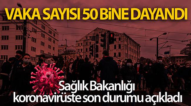 VAKA SAYISI 50 BİNE YAKLAŞTI