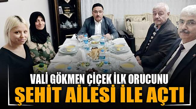 Vali Çiçek ilk orucu şehit ailesi ile açtı