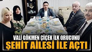 Vali Çiçek ilk orucu şehit ailesi ile açtı