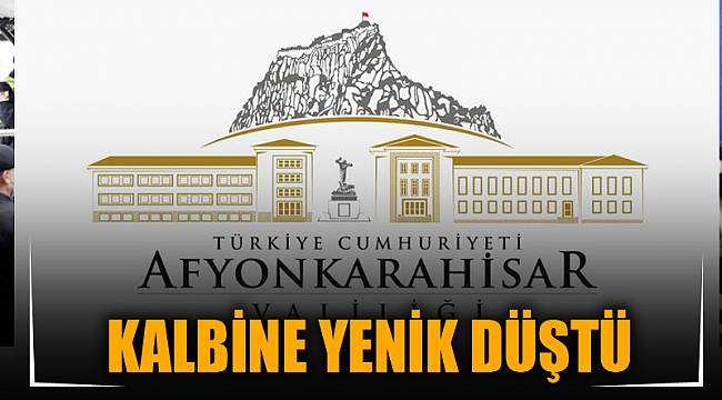 VALİLİK PERSONELİ KALBİNE YENİK DÜŞTÜ