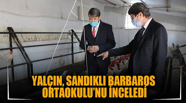 Yalçın, Sandıklı Barbaros Ortaokulu’nu inceledi