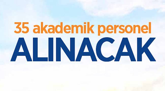 35 Öğretim Üyesi alınacak