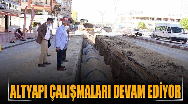 ALTYAPI ÇALIŞMALARI DEVAM EDİYOR