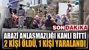 Arazi anlaşmazlığından çıkan kavgada 2 kişi öldü, 1 kişi yaralandı 