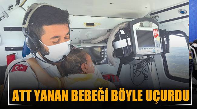 ATT yanan bebeği sevgiyle uçurdu