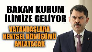 Bakan Kurum ilimize geliyor