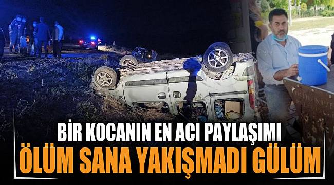 Bir kocanın karısının arkasından en acı paylaşımı