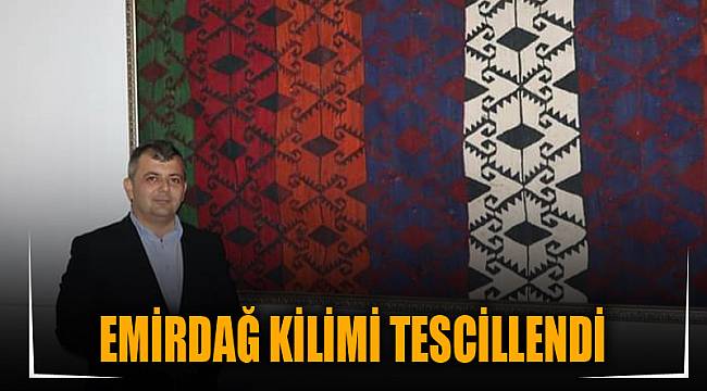 EMİRDAĞ KİLİMİ TESCİLLENDİ