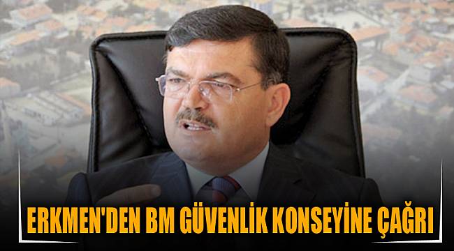 Erkmen'den BM Güvenlik konseyine çağrı