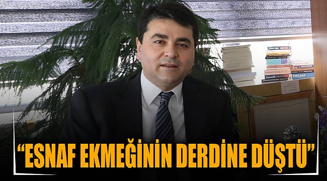“Esnaf ekmeğinin derdine düştü”