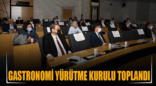 Gastronomi Yürütme Kurulu toplandı