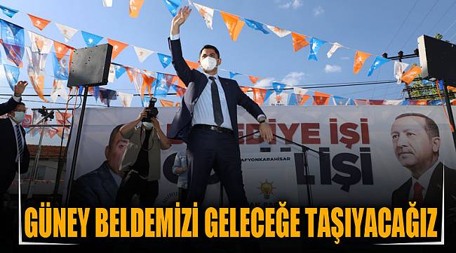 GÜNEY BELDEMİZİ GELECEĞE TAŞIYACAĞIZ