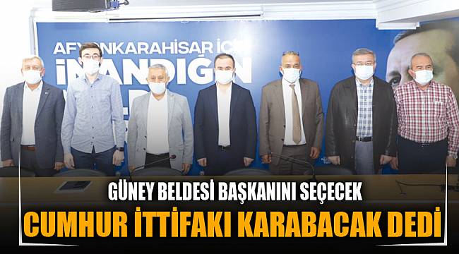 GÜNEY'DE CUMHUR İTTİFAKININ ADAYI "KARABACAK"