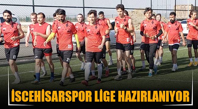 İSCEHİSARSPOR LİGE HAZIRLANIYOR