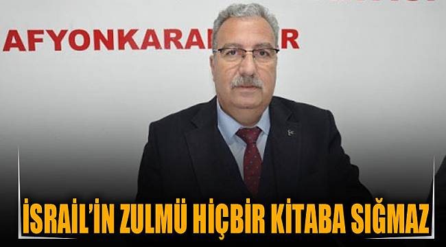 İSRAİL’İN ZULMÜ HİÇBİR KİTABA SIĞMAZ