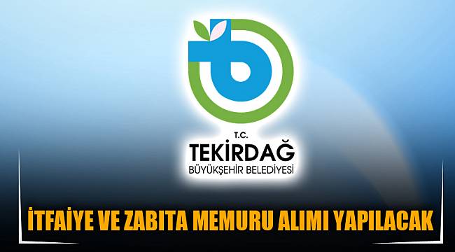 İTFAİYE VE ZABITA MEMURU ALIMI YAPILACAK