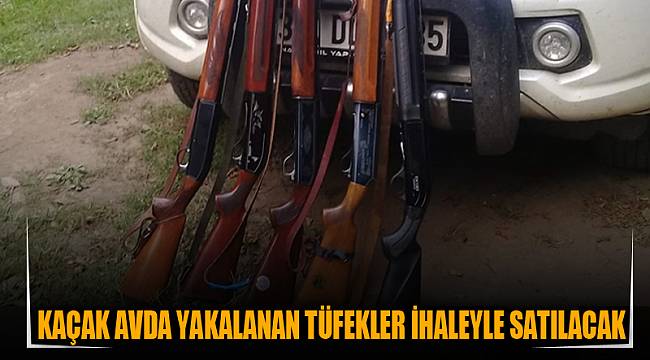 Kaçak avda yakalanan tüfekler ihaleyle satılacak