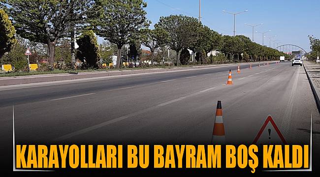 KARAYOLLARI BU BAYRAM BOŞ KALDI