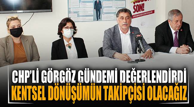 Kentsel dönüşümün takipçisi olacağız