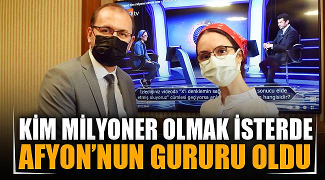 KİM MİLYONER OLMAK İSTERDE AFYON’NUN GURURU OLDU