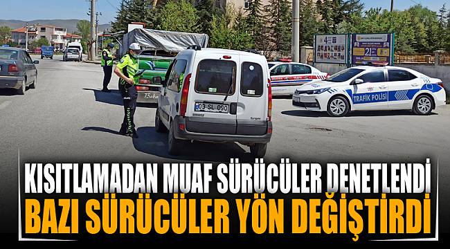 Kısıtlamadan muaf sürücüler denetlendi