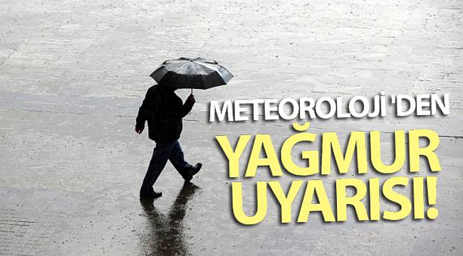 Meteoroloji 'den yağmur uyarısı!