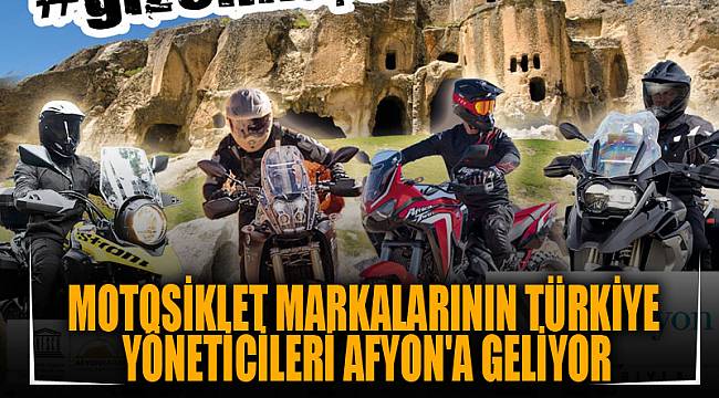 MOTOSİKLET MARKALARININ TÜRKİYE YÖNETİCİLERİ AFYON&#039;A GELİYOR