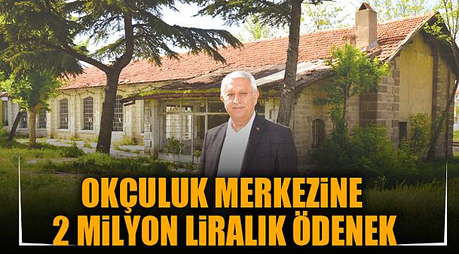 OKÇULUK MERKEZiNE 2 MiLYON LiRALIK ÖDENEK