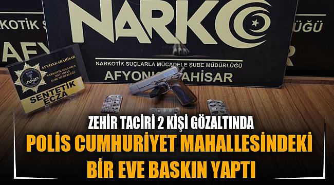 POLİS, CUMHURİYET MAHALLESİNDEKİ BİR EVE BASKIN YAPTI