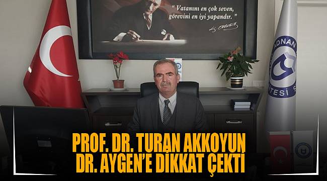 Prof. Dr. Turan Akkoyun Dr. Aygen’e dikkat çekti