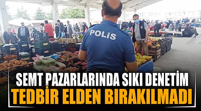 Semt pazarlarında korona tedbirleri elden bırakılmadı
