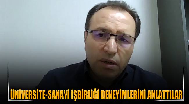 Üniversite-Sanayi İşbirliği deneyimlerini anlattılar