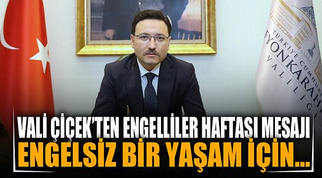 Vali Çiçek: “Engelli insanlarımızı toplumun ayrılmaz bir parçası haline getirmeliyiz”