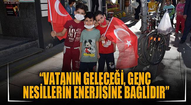 “Vatanın geleceği, genç nesillerin enerjisine bağlıdır”