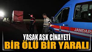 Yasak aşk kavgası kanlı bitti: 1 ölü 1 yaralı 